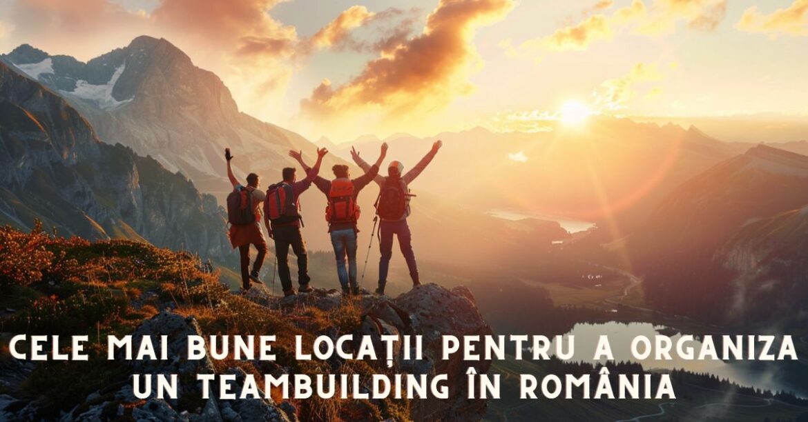 Cele mai frumoase locații pentru teambuilding în România