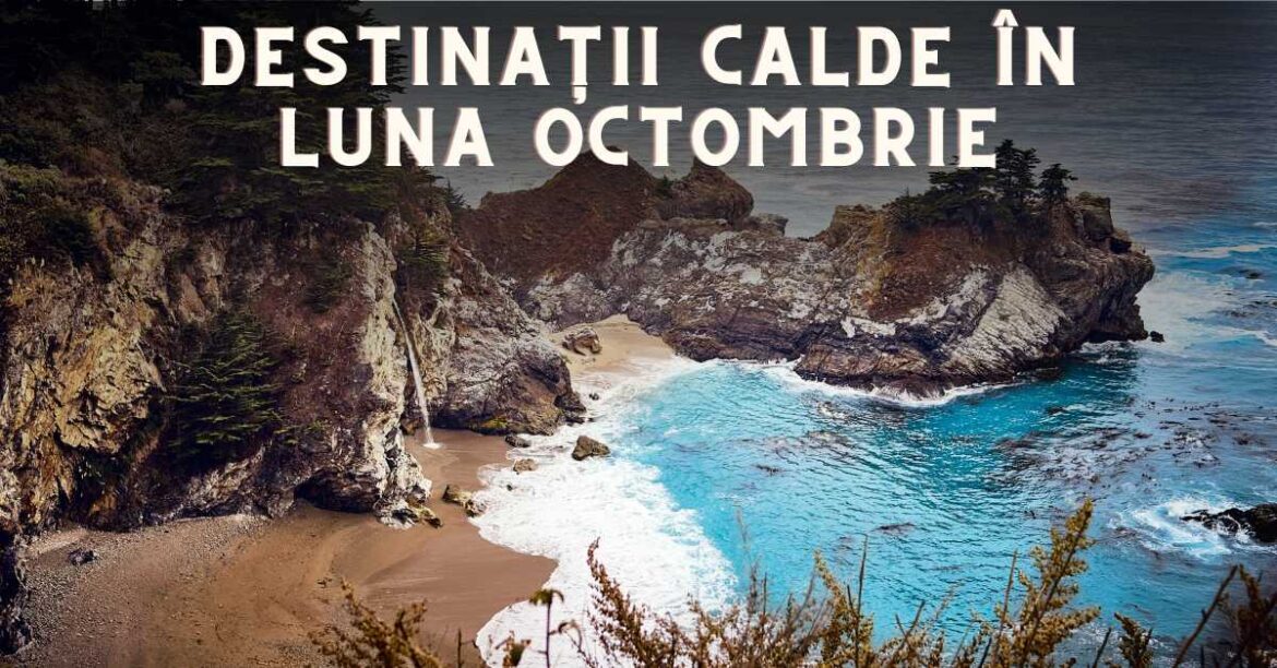 destinatii calde in luna octombrie destinatii calde in luna octombrie