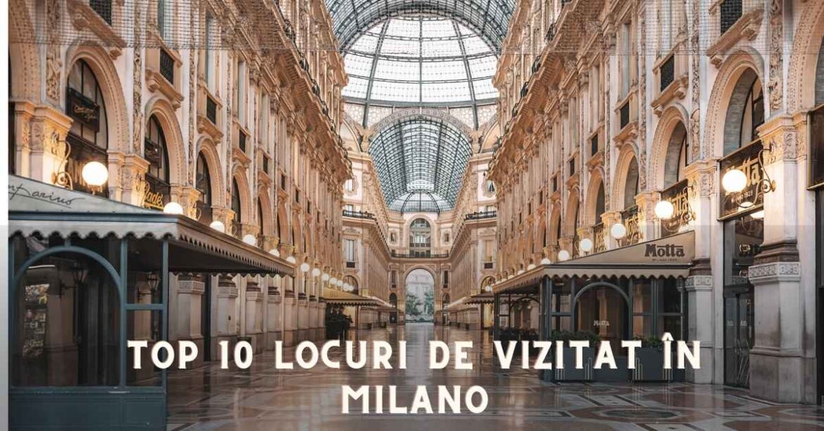 Top 10 Locuri de vizitat în Milano