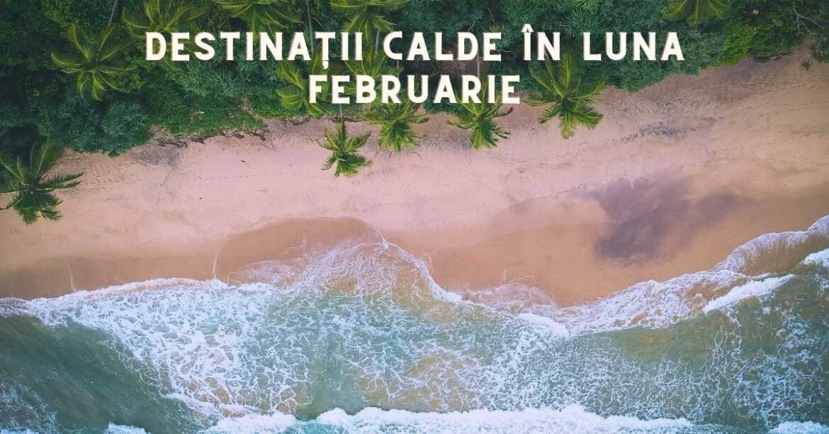 țări calde în luna februarie de vizitat