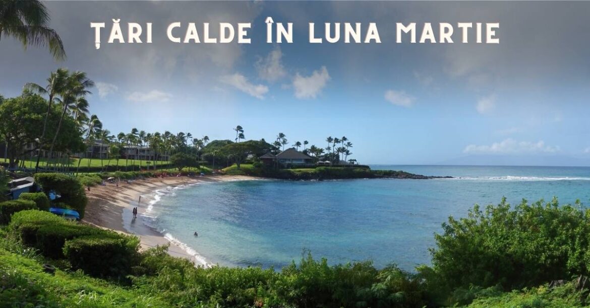 tari calde in luna martie