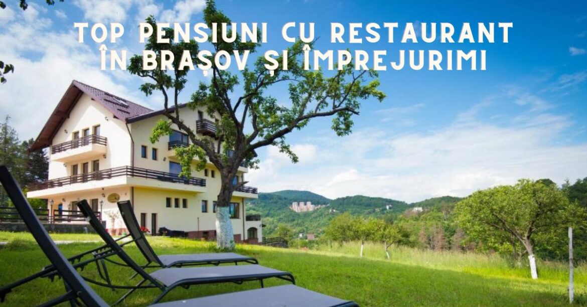 Top pensiuni cu restaurant în Brașov și Împrejurimi