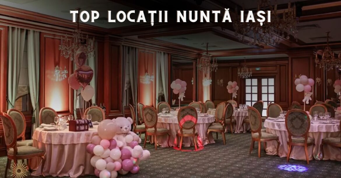 top locatii nunta iasi