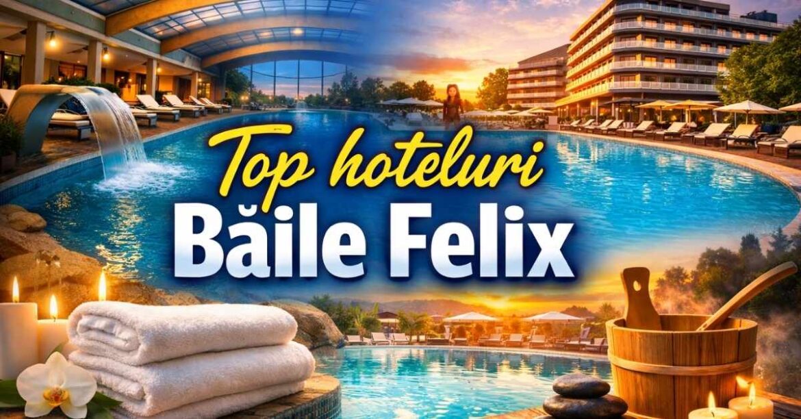 top hoteluri baile felix